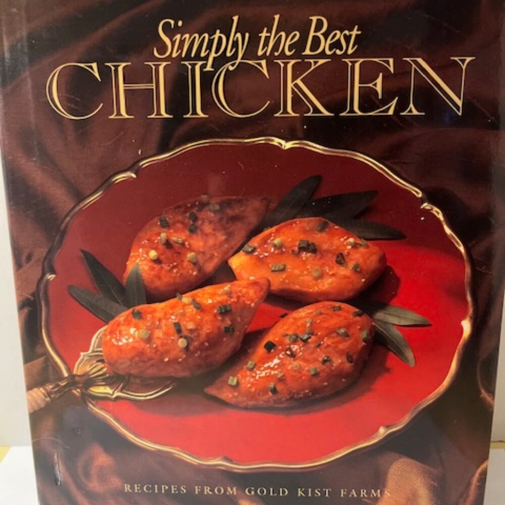 Simply The Best Chicken Cookbook Recipes From Gold Kist Farms- Hardcover cookboo